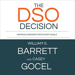 [FREE] EBOOK 📬 The DSO Decision: Winning Answers from Every Angle by  William Barret