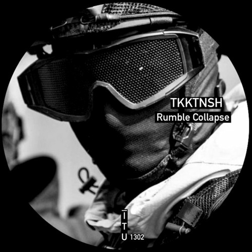 TKKTNSH - Rumble Collapse [ITU1302]