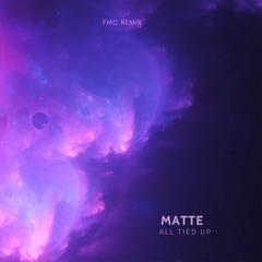 Matte - All Tied Up ( FMC remix ).mp3