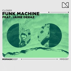 Funk Machine - Closer (Feat. Jaime Deraz)