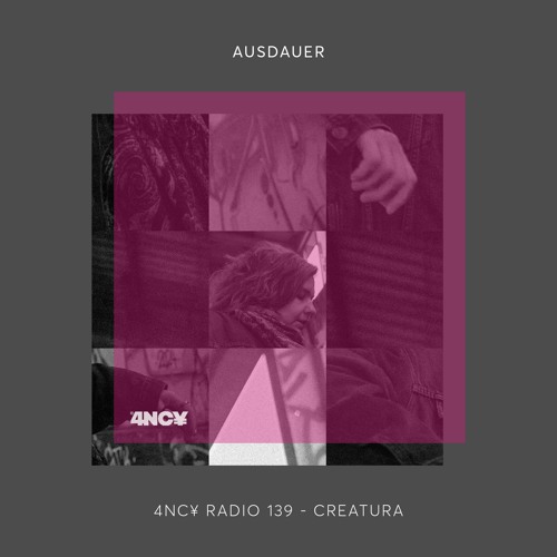 4NC¥ Radio 139 - Ausdauer - Creatura