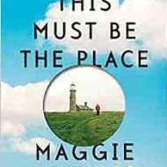 Read [EPUB KINDLE PDF EBOOK] This Must Be the Place (Vintage Contemporaries) by Maggi
