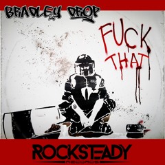 Bradley Drop - Fuck That (Original Mix)[Out Now On Beatport]