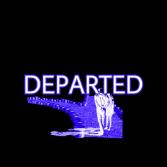 DEPARTED PT. 1