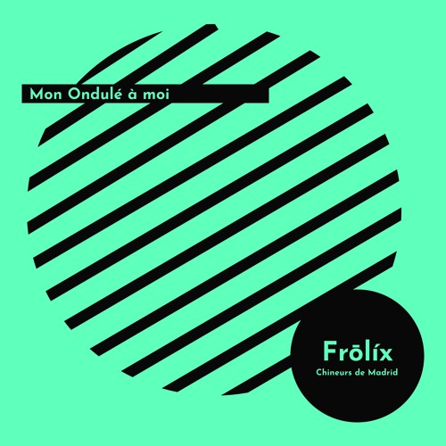 Frōlíx - Mon Ondulé à moi