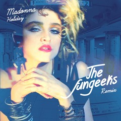 Madonna - Holiday (The Fungeeks Remix) FREE DOWNLOAD