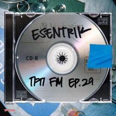 TFTI FM | ESENTRIK EP. 29