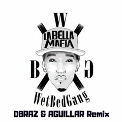 Wet Bed Gang - La Bella Mafia (DBRAZ & AGUILLAR Remix)