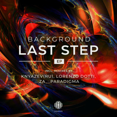 Background - Last Step (Knyazev (RU) Remix)