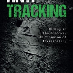 [READ] EPUB 📙 Anti-Tracking: Hiding in the Shadows, An Illusion of Invisibility by
