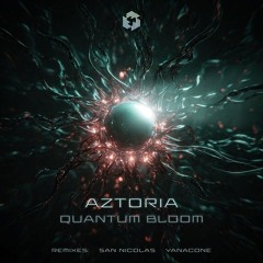 Aztoria  - Quantum Bloom (Yanacone Remix)  [Techgnosis Records]