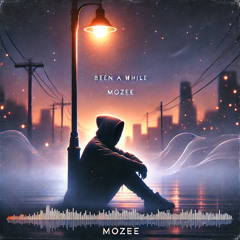 BEEN A WHILE - MOZEE (FREE DL)