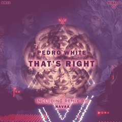 Pedro White - That's Right (Navaa Remix) [Xibalo] Preview