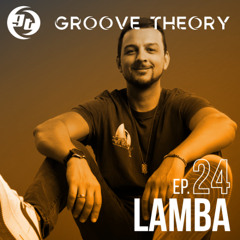 Groove Theory GT024 : Lamba