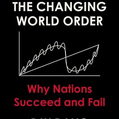 Read_ Principles for Dealing with the Changing World Order: Why Nations Succeed and