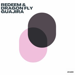Redeem, Dragonfly - Guajira (Edit)