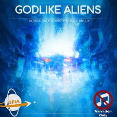 Godlike Aliens (Narration Only)