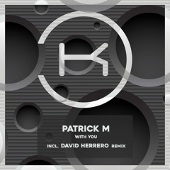 Patrick M - With You (David Herrero Remix)