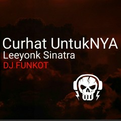 DJ CURHAT UNTUKNYA FUNKOT