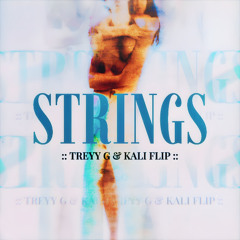 strings (treyy g & kali flip)