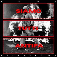HENI - Siamo Tutti Antifa [FREE DOWNLOAD limited]