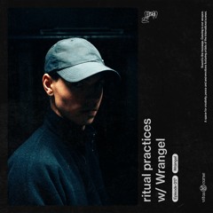 ritual practices w/ Wrangel [017]