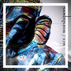 【BOFXVI】Worshipers / M-UE