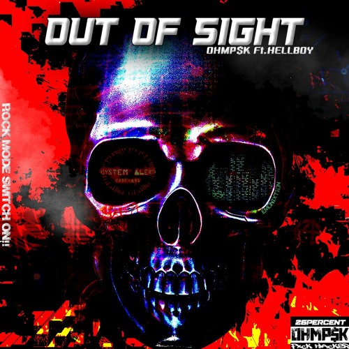 OHMP$K - "Out of Sight" Ft.HELLBOY