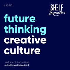 #S3E12 Shelf Impactors™ Creative Culture Trends 2023