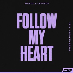 Maduk & Lexurus - Follow My Heart (ft. Crooked Bangs)