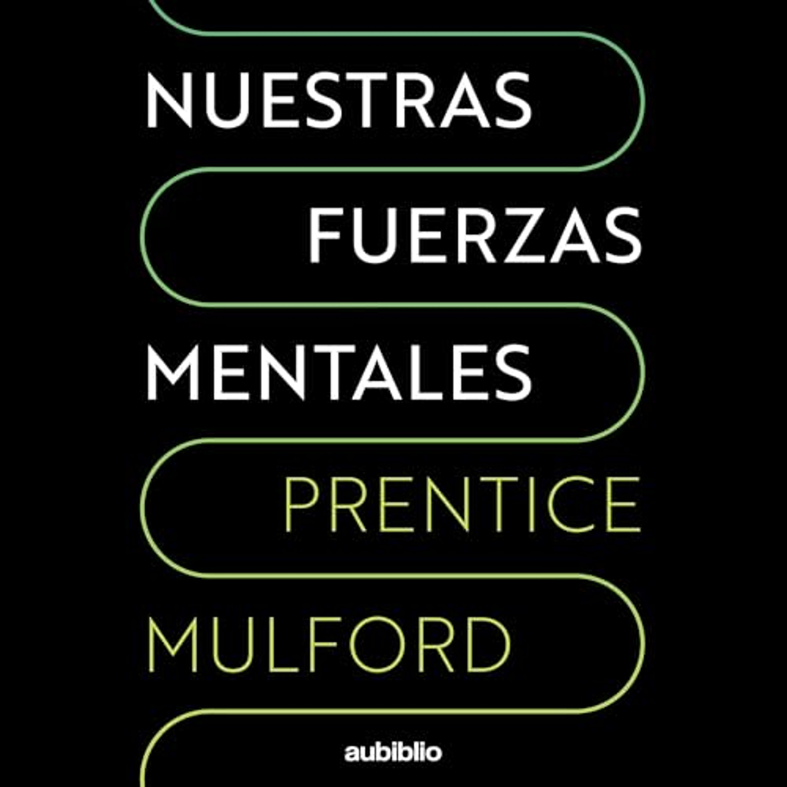 Nuestras fuerzas mentales [Our Mental Forces] (Audiolibro) | Prueba Gratis