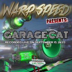 Warp Speed presents: GARAGE CAT - Live in Las Vegas (Sept. 15, 2k23)