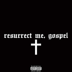 Resurrect Me Gospel