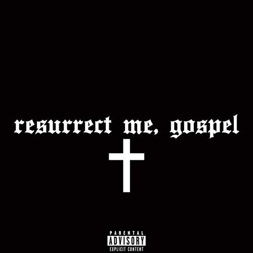 resurrect me, gospel