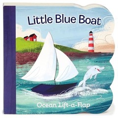 $PDF$/READ⚡ Little Blue Boat Chunky Lift-a-Flap Board Book (Babies Love) (Ocean Lift-a-Flap)