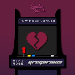 Miki Rose & GREGarious - How Much Longer