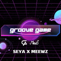 Groove Game (Seya X Meewz Original mix)