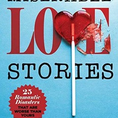 READ KINDLE 📚 Miserable Love Stories: 25 Romantic Disasters That Are Worse Than Your