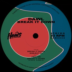 Dawl - 'Break It Down' (inc. Kosh Remix) [HAWS006]