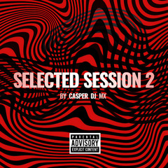SELECTED SESSION 2 - Casper DJ Mx (Reggaeton/Perreo/Marroneo) Exclusive