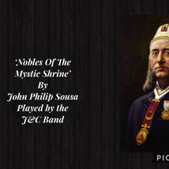 Nobles Of The Mystic Shrine - Sousa - J&C Band