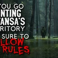 "If you go hunting in Yansa's territory, make sure to follow its rules" Creepypasta