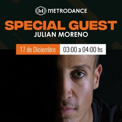 Special Guest Metrodance @ Julian Moreno