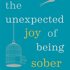 READ EPUB 📭 The Unexpected Joy of Being Sober: THE SUNDAY TIMES BESTSELLER by  Cathe