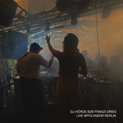 FRANZI DRIES B2B DJHÖRDE live at Polyamor Berlin @lokschuppen