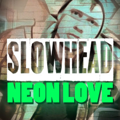 Slowhead - Neon Love