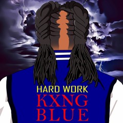 Kxng Blue - Hard Work