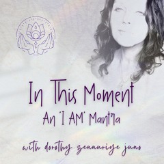 In This Moment: An 'I AM' Mantra