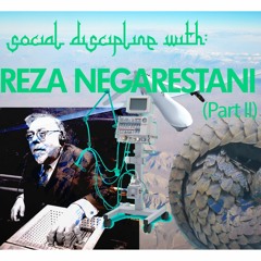 SD03 – w/ Reza Negarestani – Grim, Bleak and Sick: Part 2