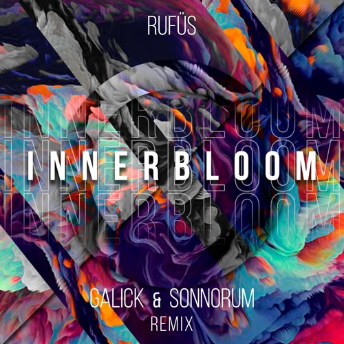 RUFÜS - Innerbloom (Galick & Sonnorum RMX) [FREE DOWNLOAD]